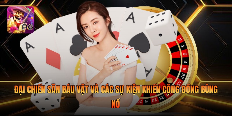 Đại chiến săn báu vật và các sự kiện khiến cộng đồng bùng nổ