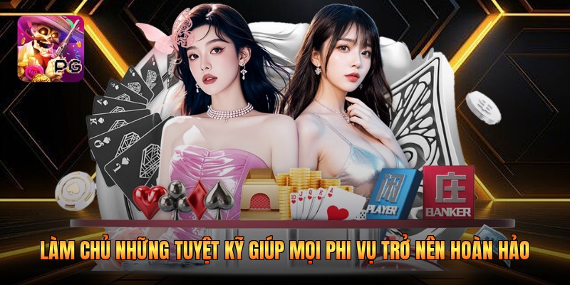 Làm chủ những tuyệt kỹ giúp mọi phi vụ trở nên hoàn hảo